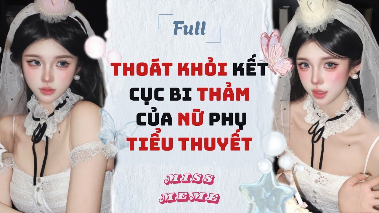 FULL AUDIO | THOÁT KHỎI KẾT CỤC BI THẢM CỦA NỮ PHỤ TIỂU THUYẾT | MISS MEME