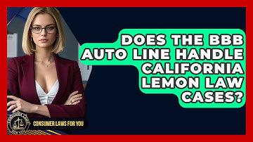 Does The BBB Auto Line Handle California Lemon Law Cases? - Consumer Laws For You