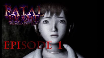Fatal Frame Ep. 1 - Camera Shy Ghosts
