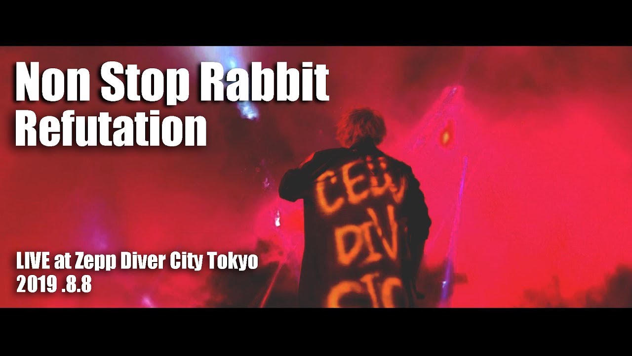Non Stop Rabbit 『Refutation』LIVE at Zepp Diver City Tokyo 2019.8.8