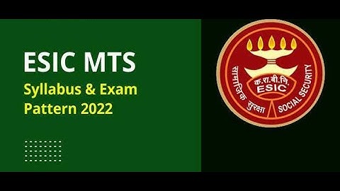 ESIC MTS SYLLABUS 2022  EXAM PATTERN & Detailed Syllabus 2022 ESIC MTS UDC StenoTOPIC WISE SYLLABUS