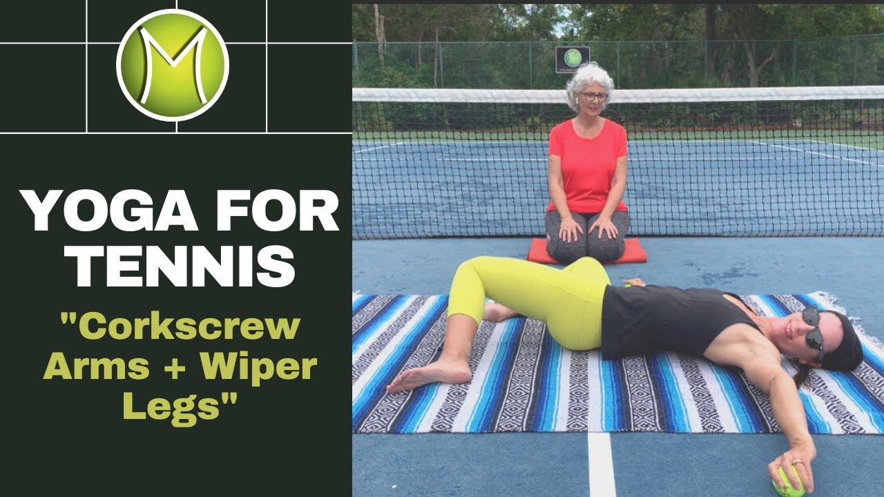 Yoga for Tennis PlayersCorkscrew Arms with Windshield Wiper Legs featuring Melissa Goodwin