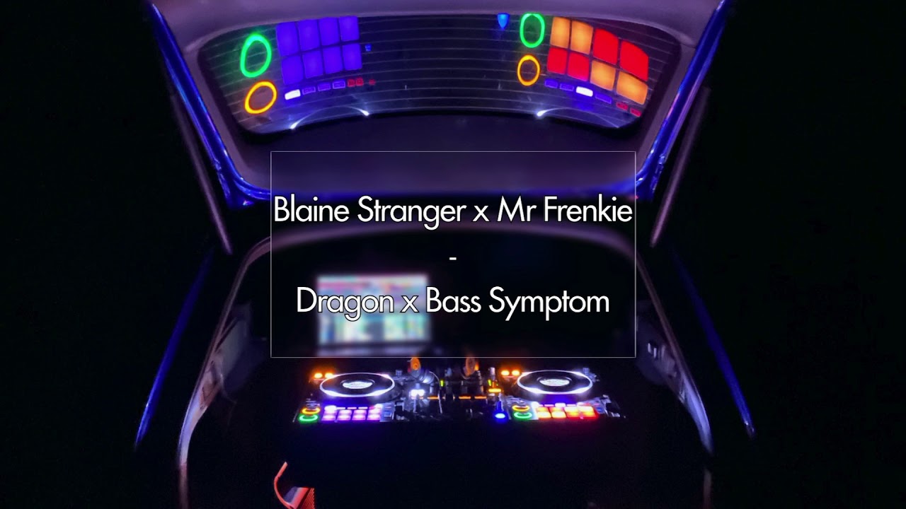 Blaine Stranger x Mr Frenkie - Dragon x Bass Symptom (Mashup)