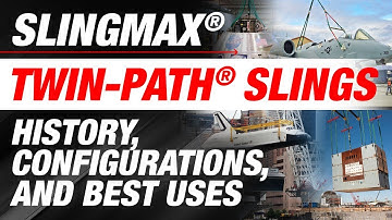History, Configurations, and Best Uses of Slingmax® Twin-Path® Slings