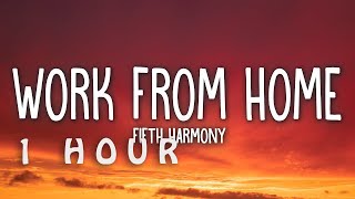 [1 HOUR 🕐 ] Fifth Harmony - Work from Home (Lyrics) ft Ty Dolla ign