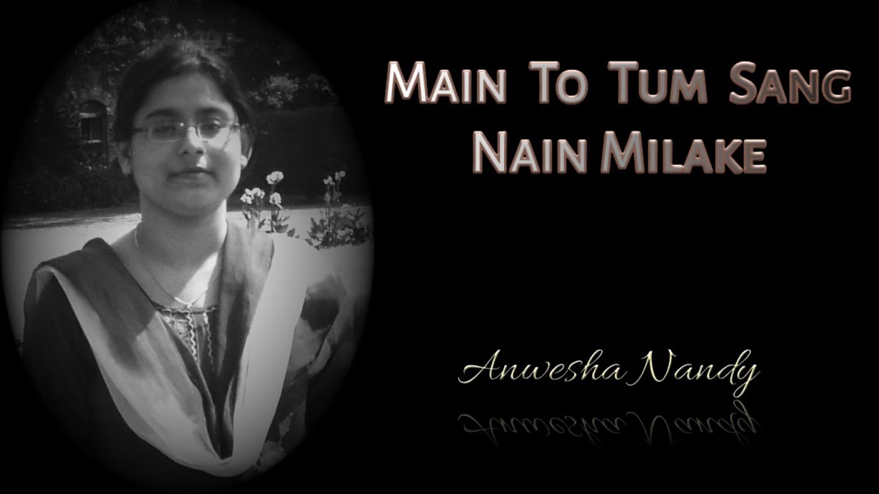Main To Tum Sang Nain Milake Anwesha Nandy YouTube
