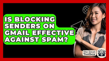 Is Blocking Senders On Gmail Effective Against Spam? - TheEmailToolbox.com