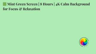 🟩 Mint Green Screen | 8 Hours | 4K Calm Background for Focus &amp; Relaxation