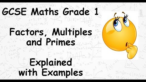 GCSE Maths Grade 1 Factors Multiples and Primes