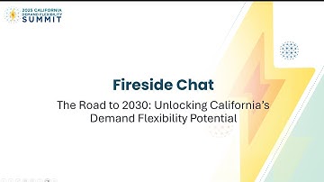 Fireside Chat: The Road to 2030: Unlocking California’s Demand Flexibility Potential