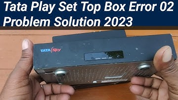 Tata Play Set Top Box Error 02 Problem Solution 2023 //  Tata Play Set Top Box Repair