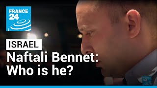 Israel: Who is Naftali Bennett? • FRANCE 24 English