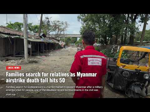 Families search for relatives as Myanmar airstrike death toll hits 50