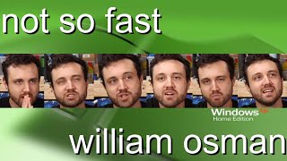 not so fast william osman
