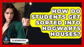 How Do Students Get Sorted Into Hogwarts Houses? - The Wizarding Realm