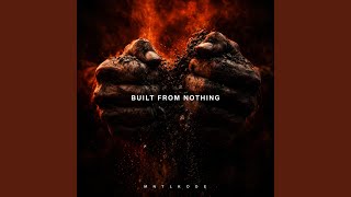 BUILT FROM NOTHING