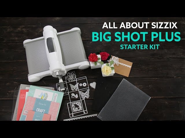 Introducing the Big Shot® Plus Starter Kit - Sizzix 