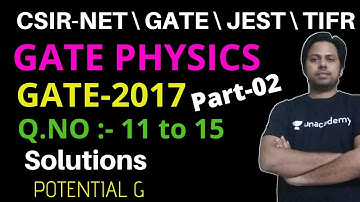 2017 GATE Physics Solutions || Part-02 || Ques.NO. 11 to 15 || POTENTIAL G