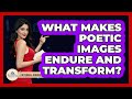 What Makes Poetic Images Endure And Transform? - Fictional Journeys