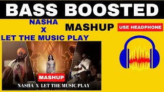 Nasha x Let The Music Play: (BASS BOOSTED) (@DJLEMON & JAZ Scape) Mashup Song 2022