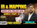 FREE IR &amp; Mapping Session | Africa - Part 2 | Places in News | UPSC 2026 |  UPSC Mentorship Ungist