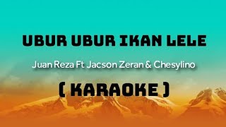  Original  Ubur Ubur Ikan Lele  Juan Reza Ft Jacson Zeran U0026 Chesylino