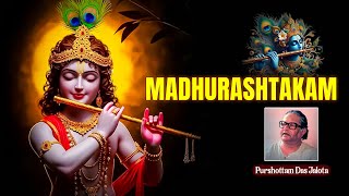 Madhurashtakam | Purshottam Das Jalota | Timeless Krishna Bhajan 🕉️✨