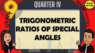 TRIGONOMETRIC RATIOS OF SPECIAL ANGLES || GRADE 9 MATHEMATICS Q4