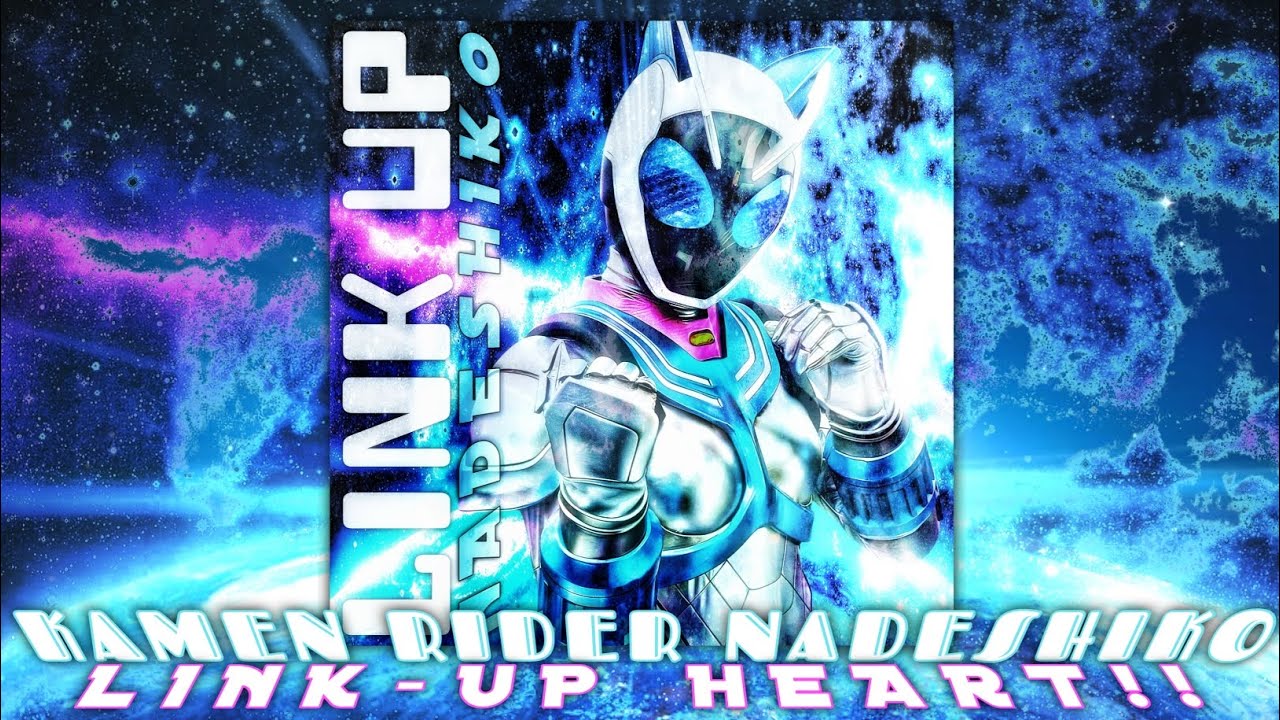 Kamen Rider Nadeshiko - Link-Up Heart! - YouTube
