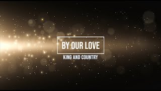By Our Love - for King & Country