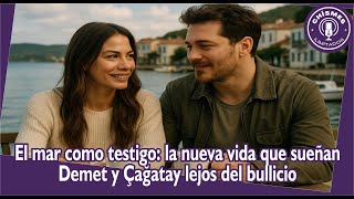 El mar como testigo: la nueva vida que sueñan Demet y Çağatay lejos del bullicio
