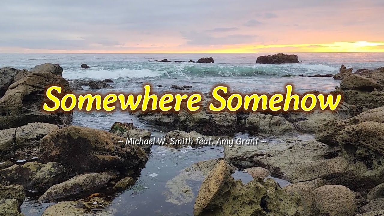 SOMEWHERE SOMEHOW - (Karaoke Version) - in the style of Michael W. Smith & Amy Grant SOMEWHERE SOMEHOW - (Karaoke Version) - in the style of Michael W. Smith & Amy Grant