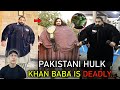 Pakistani hulk  khan baba