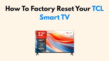 How To Factory Reset Your TCL Smart TV