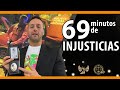 69 minutos de injusticias