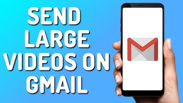 How to Send Large Videos on Gmail (Quick 2025)