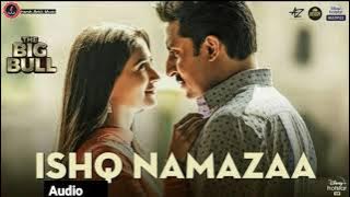 ISHQ NAMAZAA ( Audio)  // Big Bull // Harsh Ankit Music