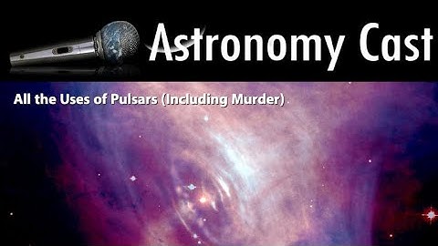 Astronomy Cast Episode 631: All the Uses of Pulsars (Including Murder)