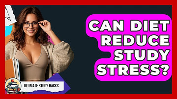Can Diet Reduce Study Stress? - Ultimate Study Hacks