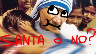 Ma quindi Madre Teresa era una santa o una truffatrice?