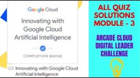 Innovating with Google Cloud Artificial Intelligence || Module 3 || All Quiz Solution