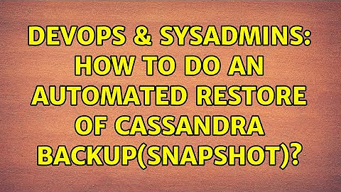 DevOps & SysAdmins: How to do an automated Restore of Cassandra Backup(Snapshot)?