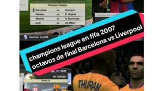 Champions league en fifa 07 octavos de final fc Barcelona vs Liverpool 
