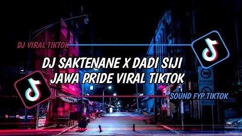 DJ SAKTENANE  X DADI SIJI JAWA PRIDE  VIRAL TIKTOK DJ CAMPURAN VIRAL TERBARU 2023 YANG KALIAN CARI !