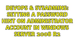 DevOps & SysAdmins: Setting a password hint on administrator account in Windows Server 2008 R2