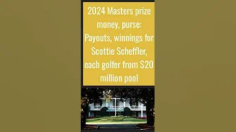 2024 Masters prize money, purse: Payouts, winnings for Scottie Scheffler thumbnail