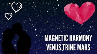Venus Trine Mars Song: Magnetic Harmony
