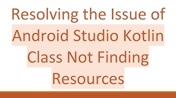Resolving the Issue of Android Studio Kotlin Class Not Finding Resources