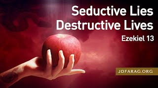 Seductive Lies Destructive Lives, Ezekiel 13 – May 25th, 2023