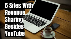 5 Sites With Revenue Sharing Besides YouTube